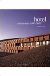 Hotel architetture 1990-2005. Ediz. illustrata