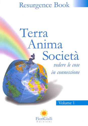 Terra anima società. Vol. 1: Vedere le cose in connessione  - Libro FioriGialli 2006 | Libraccio.it