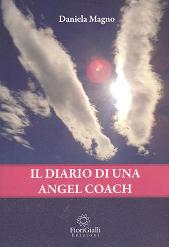 Diario di una Angel Coach - Daniela Magno - Libro FioriGialli 2017 | Libraccio.it