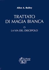 Trattato di magia bianca o la via del discepolo