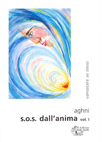 S.O.S. dall'anima. Vol. 1 - Aghni - Libro Il Libraio delle Stelle 2009 | Libraccio.it