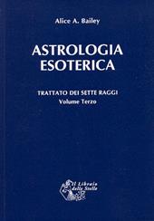 Trattato dei sette raggi. Vol. 3: Astrologia esoterica.