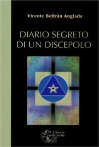 Diario segreto di un discepolo - Vicente Beltrán Anglada - Libro Il Libraio delle Stelle 2019 | Libraccio.it