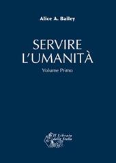 Servire l'umanità. Vol. 1