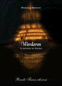 Wardaron. Il destino di Eufeld - Marcello Marinisi - Libro Runde Taarn 2011, Fantasy | Libraccio.it