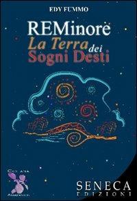 REMinore. La terra dei sogni desti - Edy Fummo - Libro Seneca Edizioni 2006, Amarantos | Libraccio.it
