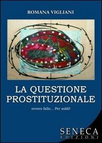La questione prostituzionale ovvero fallo... per soldi  - Libro | Libraccio.it