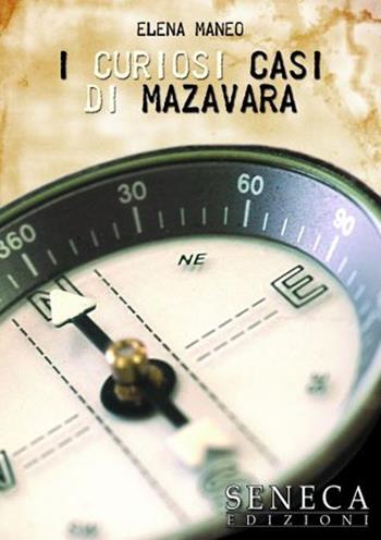 I curiosi casi di Mazavara - Elena Maneo - Libro Seneca Edizioni 2013, Nuove proposte | Libraccio.it