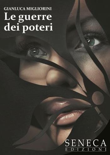 Le guerre dei poteri - Gianluca Migliorini - Libro Seneca Edizioni 2013, Nuove proposte | Libraccio.it