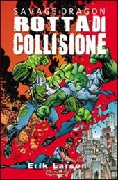 Savage Dragon. Vol. 7: Rotta di collisione.