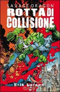 Savage Dragon. Vol. 7: Rotta di collisione. - Erik Larsen - Libro Edizioni BD 2011, Supersonic | Libraccio.it
