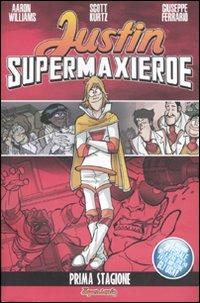 Justin supermaxieroe. Prima stagione - Aaron Williams, Scott Kurtz, Giuseppe Ferrario - Libro Edizioni BD 2007, Supersonic | Libraccio.it