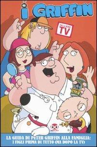 I Griffin. La guida di Peter Griffin alla famiglia: i figli prima di tutto (ma dopo la Tv)  - Libro Edizioni BD 2007 | Libraccio.it