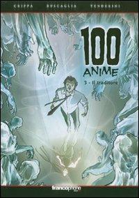 Il traditore. 100 anime. Vol. 3 - Alex Crippa, Alfio Buscaglia, Emanuele Tenderini - Libro Edizioni BD 2007 | Libraccio.it