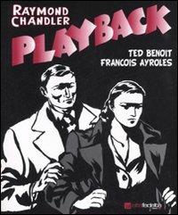 Playback - Raymond Chandler, Ted Benoit, François Ayroles - Libro Edizioni BD 2007, Alta fedeltà | Libraccio.it