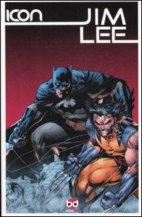 Jim Lee  - Libro Edizioni BD 2008, Icon | Libraccio.it