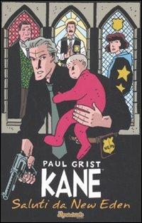 Kane. Vol. 1: Saluti da New Eden - Paul Grist - Libro Edizioni BD 2008, Supersonic | Libraccio.it