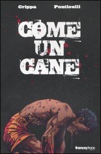 Come un cane - Alex Crippa, Alberto Ponticelli - Libro Edizioni BD 2008, Francophone | Libraccio.it