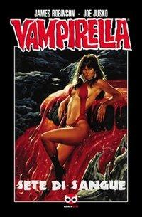 Sete di sangue. Vampirella - James Robinson, Joe Jusko - Libro Edizioni BD 2008, Supersonic | Libraccio.it