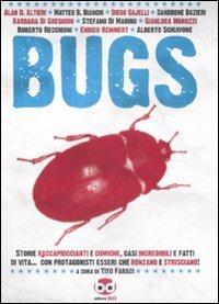 Bugs. Storie raccapriccianti e comiche, casi incredibili e fatti di vita.. con protagonisti esseri che ronzano e strisciano!  - Libro Edizioni BD 2008 | Libraccio.it
