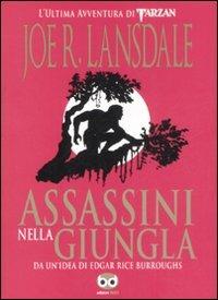 Assassini nella giungla - Joe R. Lansdale - Libro Edizioni BD 2008 | Libraccio.it