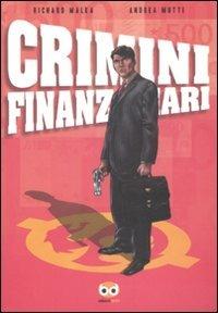 Crimini finanziari - Richard Malka, Andrea Mutti - Libro Edizioni BD 2008, Alta fedeltà | Libraccio.it