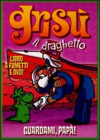 Guardami, papà! Grisù il draghetto. Con DVD. Vol. 3  - Libro Edizioni BD 2011 | Libraccio.it