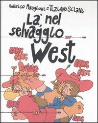 Là nel selvaggio West - Tiziano Sclavi, Federico Maggioni - Libro Edizioni BD 2009 | Libraccio.it