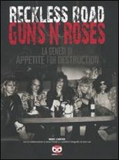 Reckless Road. Guns n'Roses. La genesi di Appetite for destruction. Ediz. illustrata