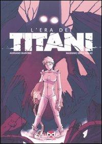 L' era dei titani - Adriano Barone, Massimo Dall'Oglio - Libro Edizioni BD 2009 | Libraccio.it
