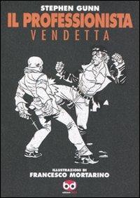 Vendetta. Il professionista - Stephen Gunn, Francesco Mortarino - Libro Edizioni BD 2010 | Libraccio.it