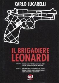Il brigadiere Leonardi - Carlo Lucarelli - Libro Edizioni BD 2010, Alta fedeltà | Libraccio.it