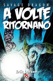 Savage Dragon. Vol. 17: A volte ritornano