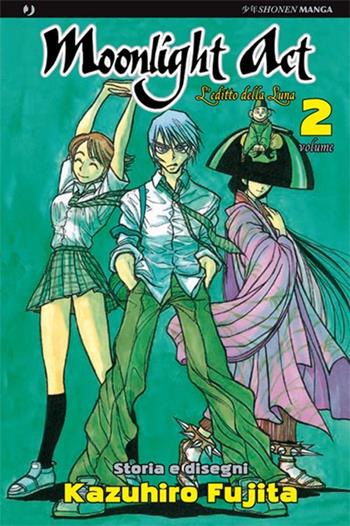 L'editto della luna. Moonlight act. Vol. 2 - Kazuhiro Fujita - Libro Edizioni BD 2011, J-POP | Libraccio.it