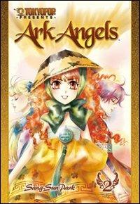 Ark angels. Vol. 2 - Sang-Sun Park - Libro Edizioni BD 2011, J-POP | Libraccio.it