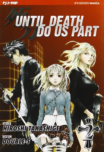 Until Death do us part. Vol. 2 - Hiroshi Takashige, Double-S - Libro Edizioni BD 2011, J-POP | Libraccio.it