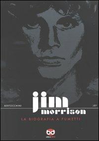 Jim Morrison. La biografia a fumetti - Frédéric Bertocchini, Jef - Libro Edizioni BD 2011 | Libraccio.it