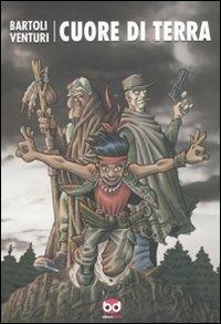Cuore di terra - Lorenzo Bartoli, Walter Venturi - Libro Edizioni BD 2011, Alta fedeltà | Libraccio.it