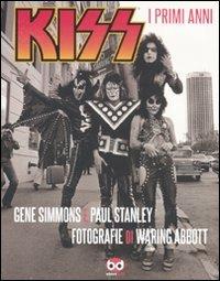 Kiss. I primi anni. Ediz. illustrata - Gene Simmons, Paul Stanley - Libro Edizioni BD 2011 | Libraccio.it