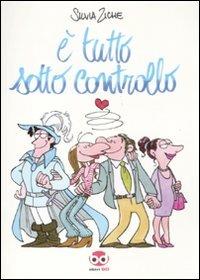 È tutto sotto controllo - Silvia Ziche - Libro Edizioni BD 2011 | Libraccio.it