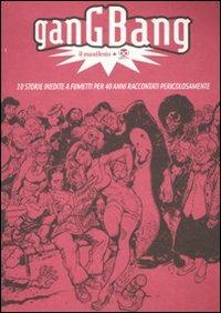 Gang bang. Il manifesto. 10 storie inedite a fumetti per 40 anni raccontati pericolosamente  - Libro Edizioni BD 2011 | Libraccio.it