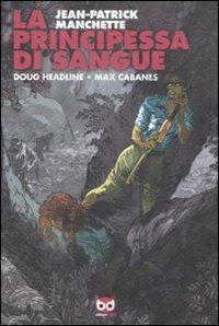 La principessa di sangue - Jean-Patrick Manchette, Doug Headline, Max Cabanes - Libro Edizioni BD 2012, Francophone | Libraccio.it