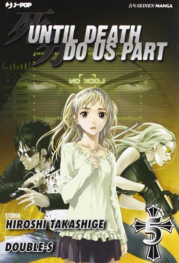 Until Death do us part. Vol. 5 - Hiroshi Takashige, Double-S - Libro Edizioni BD 2011, J-POP | Libraccio.it
