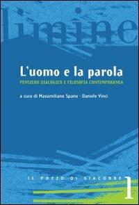 L' uomo e la parola. Pensiero dialogico e filosofia contemporanea  - Libro Il Pozzo di Giacobbe 2007, Limine | Libraccio.it