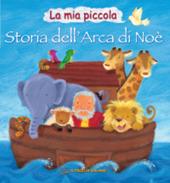 La mia piccola storia dell'arca di Noè. Ediz. illustrata