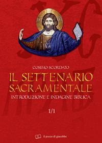 Il settenario sacramentale. Vol. 1\1: Introduzione e indagine biblica. - Cosimo Scordato - Libro Il Pozzo di Giacobbe 2007, Il teologo | Libraccio.it