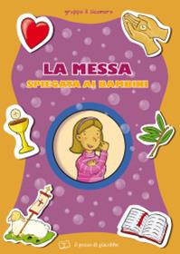 La messa spiegata ai bambini - Silvia Vecchini - Libro Il Pozzo di Giacobbe 2008, Grani di sale | Libraccio.it