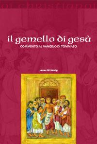 Il gemello di Gesù. Commento al vangelo di Tommaso - James W. Heisig - Libro Il Pozzo di Giacobbe 2007, Oi christianoi. Sezione antica | Libraccio.it