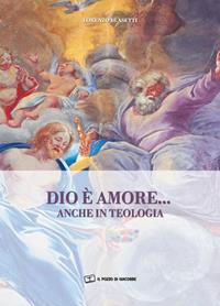 Dio è amore... anche in teologia - Lorenzo Blasetti - Libro Il Pozzo di Giacobbe 2009, Studia | Libraccio.it