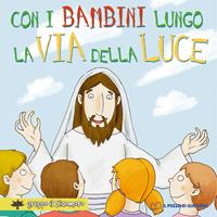 Con i bambini lungo la via della luce. Ediz. illustrata - Movimento Testimoni del Risorto - Libro Il Pozzo di Giacobbe 2008, Prego anch'io | Libraccio.it